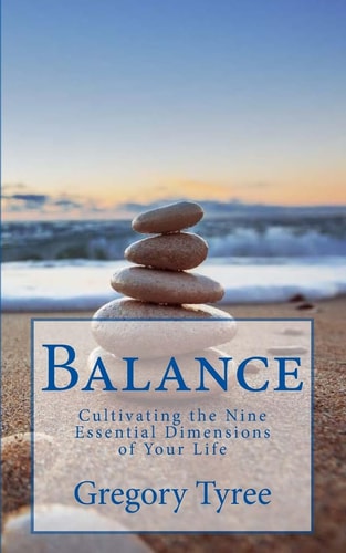 Balance Cultivating the Nine Essential Dimensions of Your Life