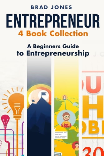Entrepreneur 4 Book Collection: a Beginners Guide to Entrepreneurship