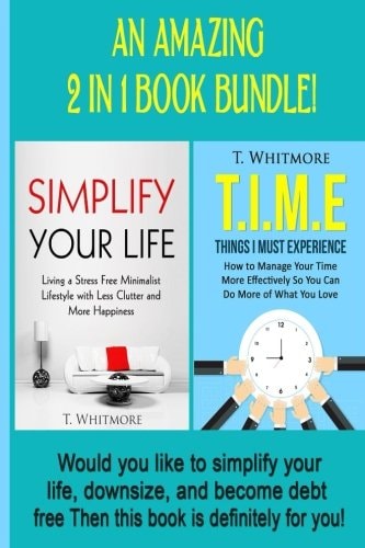 Simplify Your Life Simplify Your Life, T. I. M. E Things I Must Experience