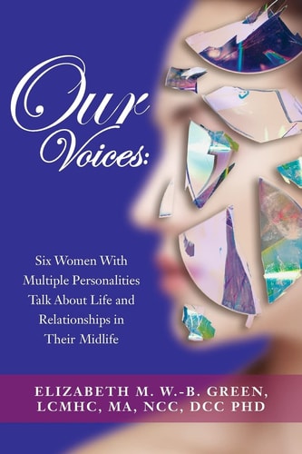 Our Voices Six Women With Multiple Personalities Talk About Life and Relationships in Their Midlife