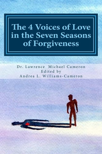 The 4 Voices of Love in the Seven Seasons of Forgiveness What Motivates Humans to Love Well and Forgive Deeply?