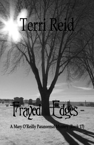 Frayed Edges - a Mary O'Reilly Paranormal Mystery (Book 17)