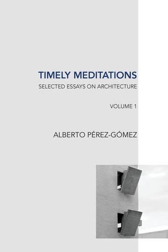 Timely Meditations Selected Essays on Architecture