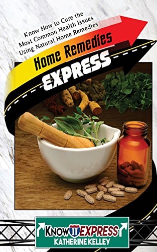 Home Remedies Express Know How to Cure the Most Common Health Issues Using Natural Home Remedies