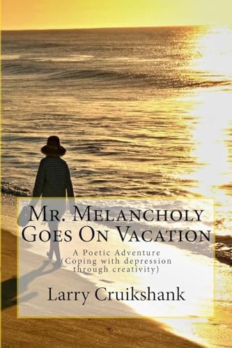 Mr. Melancholy Goes On Vacation (A Poetic Adventure)