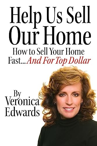 Help Us Selll Our Home How to Sell Your Home Fast...And For Top Dollar