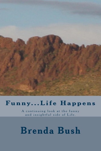 Funny...Life Happens A Continuing Look at the Funny and Insightful Side of Life.