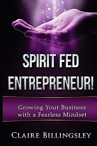 Spirit Fed Entrepreneur Grow Your Business with a Fearless Mindset