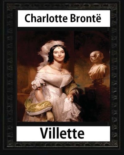 Villette, a Novel (1853),by Charlotte Bronte and Miss Mulock Dinah Maria Mulock, Also Often Credited As Miss Mulock Or Mrs. Craik) (20 April 1826 - 12 October 1887) Was an English Novelist and Poet
