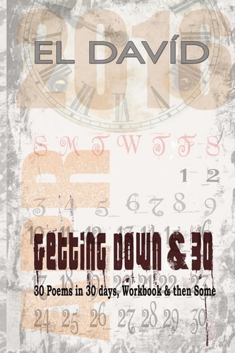 Getting Down And 30 30 Poems in 30 Days, Workbook and Then Some
