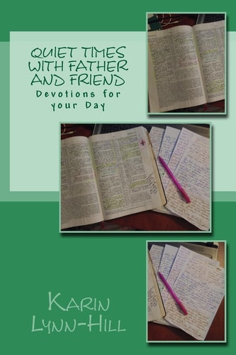 Quiet Times With Father and Friend Devotions for Your Day