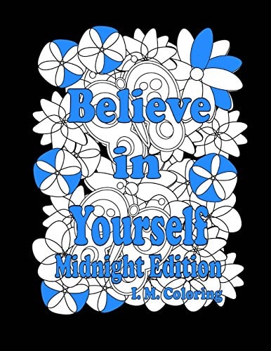 Believe in Yourself: Midnight Edition An Adult Coloring Book Featuring Positive Affirmations