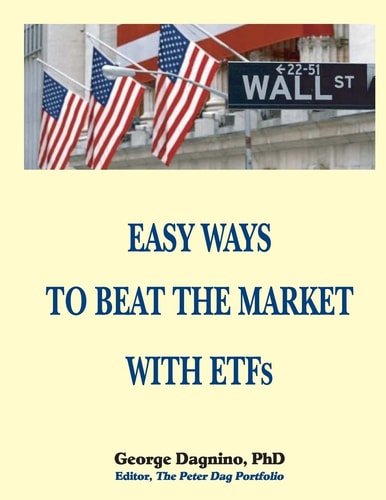EASY WAYS to BEAT the MARKET with ETFs This Book Will Show You How to Minimize the Losses on Your Investments. the Performance of Several Portfolios and the Easy Steps You Need to Follow to Minimize Losses and Maximize Returns Are Also Discussed in Detail