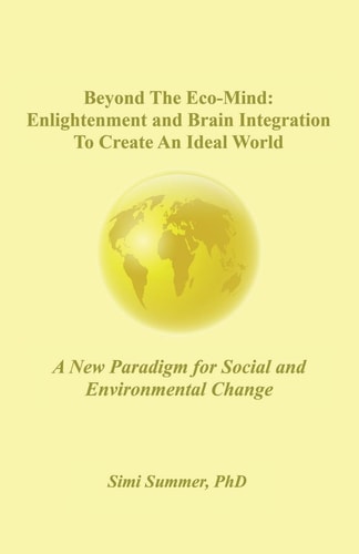 Beyond the Eco-Mind Enlightenment and Brain Integration to Create An Ideal World
