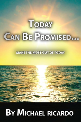 Today Can Be Promised Make The Most Out Of Today