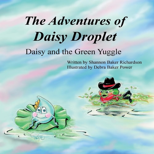 The Adventures of Daisy Droplet Daisy and the Green Yuggle