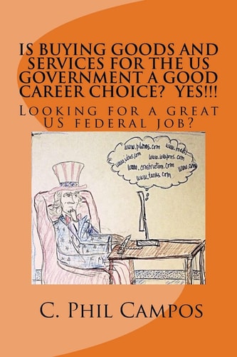 Is Buying Goods and Services for the US Government a Good Career Choice? YES!!!! Looking for a Great US Federal Job?
