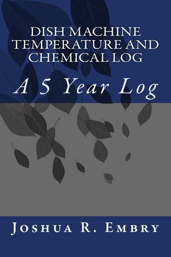 Dish Machine Temperature and Chemical Log A 5 Year Log