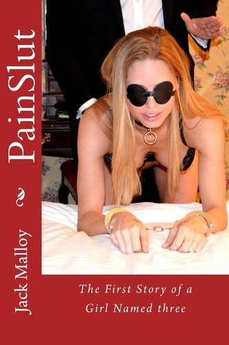 PainSlut The First Story of a Girl Named Three