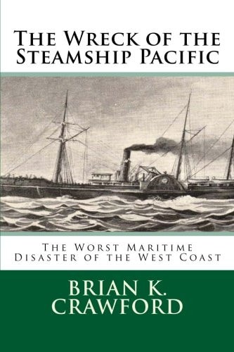 The Wreck of the Steamship Pacific The Worst Maritime Disaster of the West Coast