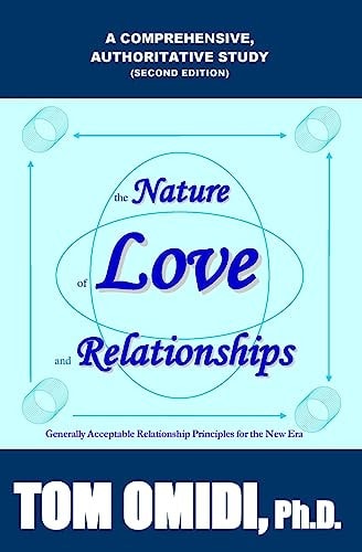 The Nature of Love and Relationships Generally Acceptable Relationship Principles for the New Era