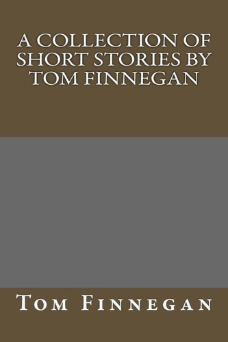 Short Stories by Tom Finnegan None