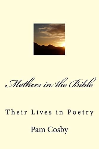 Mothers in the Bible Their Lives in Poetry
