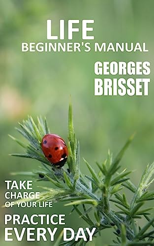 Life Beginner's Manual Take Charge of Your Life