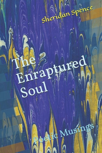 The Enraptured Soul Poetic Musings