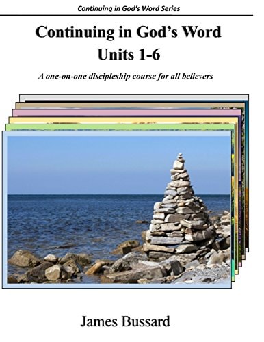 Continuing in God's Word: Units 1-6 A One-On-one Discipleship Course for All Believers