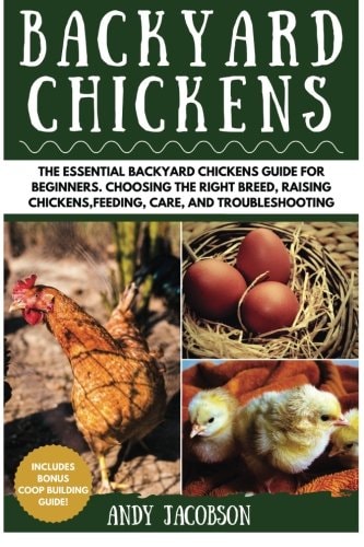 Backyard Chickens The Essential Backyard Chickens Guide for Beginners: Choosing the Right Breed, Raising Chickens, Feeding, Care, and Troubleshooting