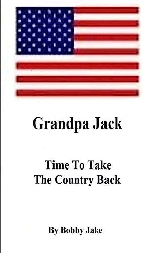 Grandpa Jack Time To Take The Country Back