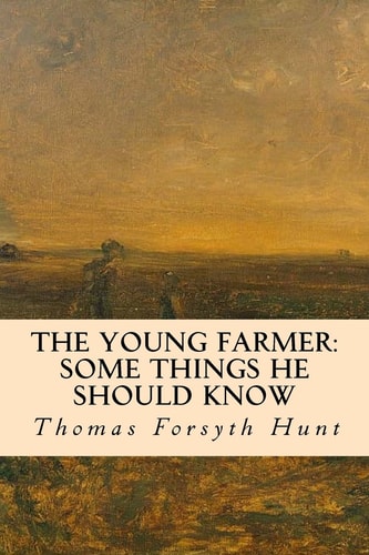 The Young Farmer Some Things He Should Know