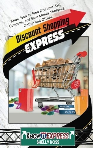 Discount Shopping Express Know How to Find Discount, Get Coupons, and Save Money Shopping Online and Offline