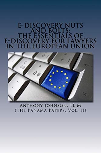 E-Discovery Nuts and Bolts The Essentials of E-Discovery for Lawyers in the European Union