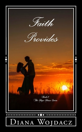 Faith Provides Book 2 The Hope House Series