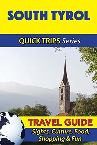 South Tyrol Travel Guide (Quick Trips Series) Sights, Culture, Food, Shopping and Fun