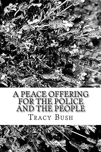 A Peace Offering for the People and the Police To Bridge Gaps Caused by Fear/Harm of All People
