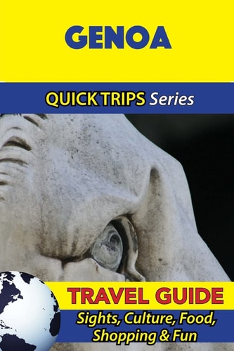 Genoa Travel Guide (Quick Trips Series) Sights, Culture, Food, Shopping and Fun