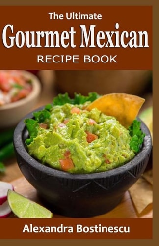 The Ultimate Gourmet Mexican RECIPE BOOK