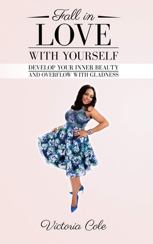 Fall In Love With Yourself Develop Your Inner Beauty and Overflow with Gladness