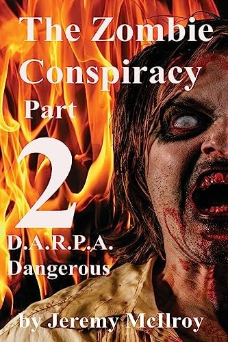 The Zombie Conspiracy Part 2 D. A. R. P. A. Dangerous