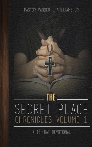 The Secret Place Chronicles A 15-Day Devotional