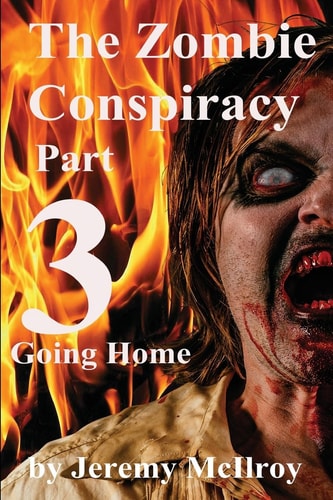 The Zombie Conspiracy Part 3 Going Home