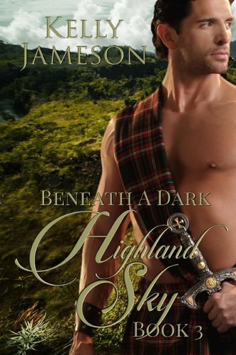 Beneath a Dark Highland Sky Book 3 Hot Highlands Romance Series