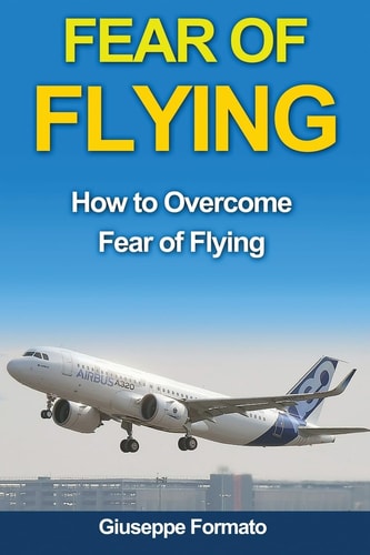Fear of Flying How to Overcome Fear of Flying
