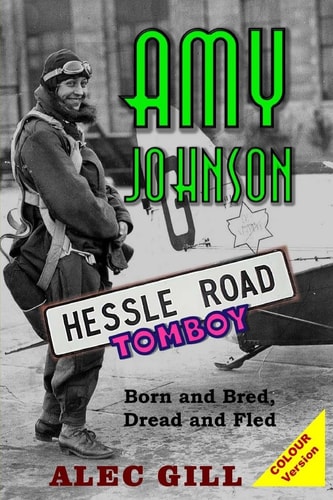 Amy Johnson Hessle Road Tomboy - Born and Bred, Dread and Fled: Colour Version