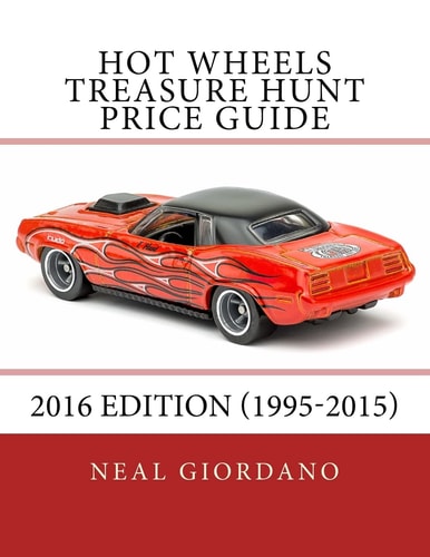 Hot Wheels Treasure Hunt Price Guide 2016 Edition (1995-2015)