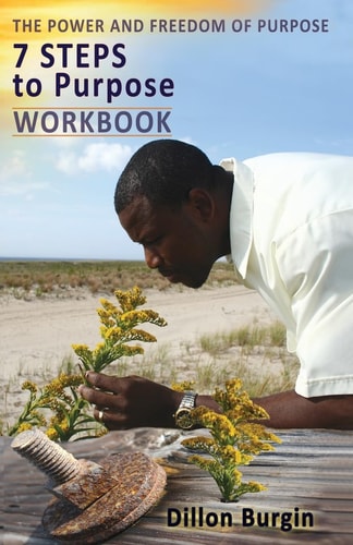 The Power and Freedom of Purpose Workbook A Thirty-Four Day Guide