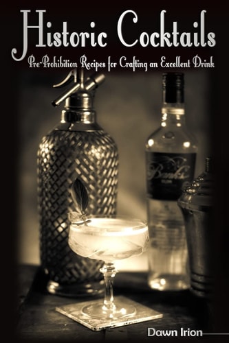 Historic Cocktails Pre-Prohibition Recipes for Crafting an Excellent Drink